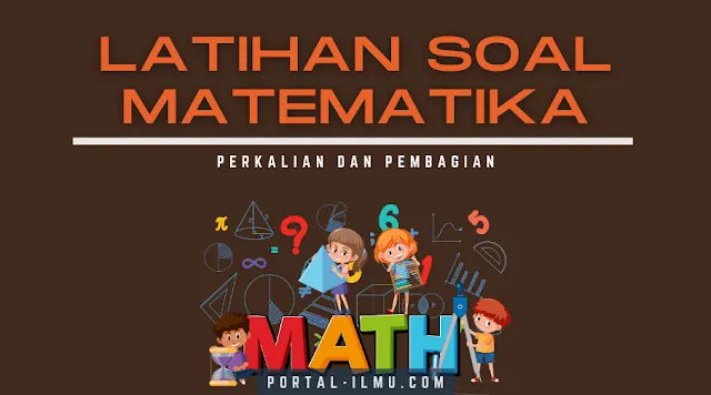 Soal Matematika SD Kelas 3: Materi Perkalian dan Pembagian