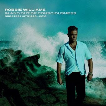 Robbie Williams - In and out of consciousness - Greatest hits 1990 - 2010