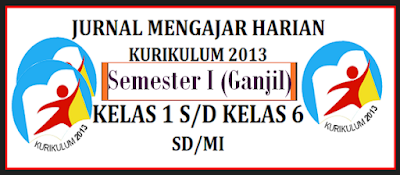 Jurnal Mengajar K13 Kelas 1 s-d Kelas 6 SD/MI Semester Ganjil