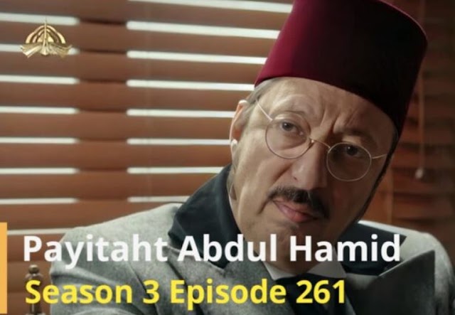 Payitaht Sultan Abdul Hamid Episode 261 Urdu dubbed by PTV