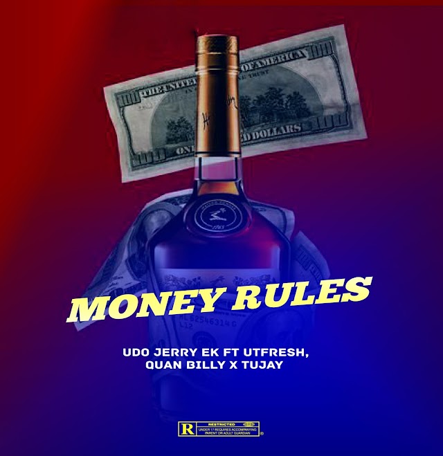 Udo Jerry Ek Ft Utfresh, Quan Billy & Shooterboi Tujay - Money Rules  