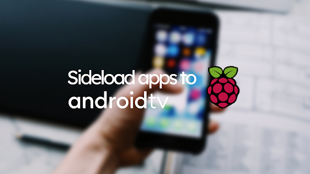 Sideload Apps to Android TV on Raspberry Pi