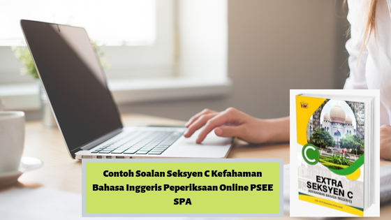 Contoh Soalan Seksyen C Kefahaman Bahasa Inggeris 