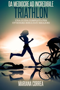 Vedi recensione Triathlon Da Mediocre Ad Incredible PDF di Createspace Independent Pub