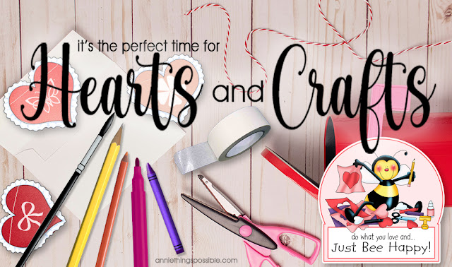 Annie Lang's Hearts and Crafts ideas and printables because Annie Things Possible with Love!