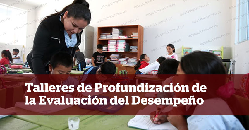 MINEDU: Últimos días para las inscripciones a Talleres de Profundización de la Evaluación del Desempeño Docente - www.minedu.gob.pe