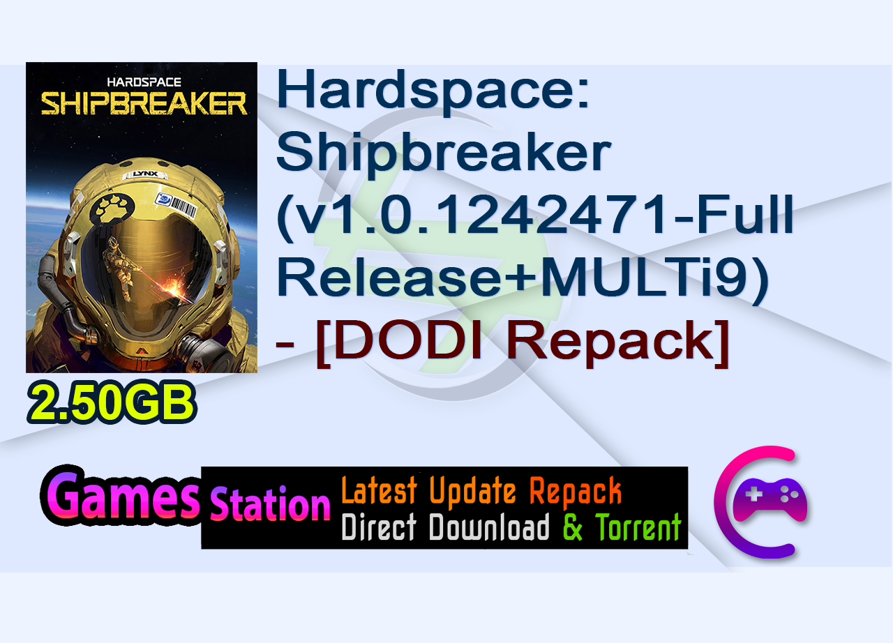 Hardspace: Shipbreaker (v1.0.1242471 – Full Release + MULTi9) – [DODI Repack]