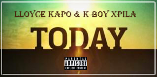 Lloyce kapo & K-boy Xpila_Today[fayarstudio](2O19) [DOWNLOAD]