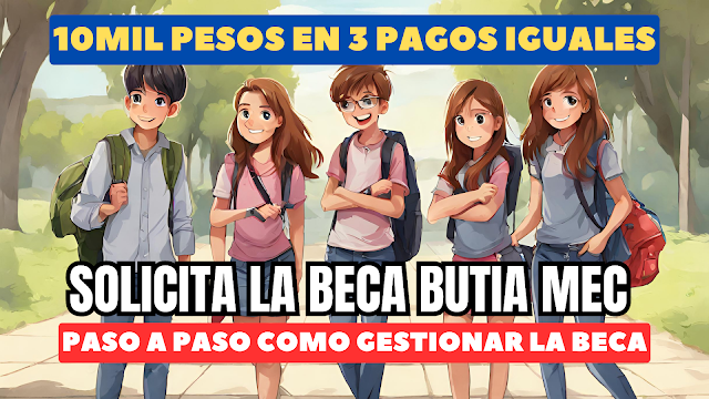 Becas Butia  MEC - Son 10.000 Pesos En Tres Pagos, Esta destinada a estudiantes de educación media Liceos, UTU ...