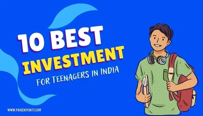 10 Best Investment Options for Teenager In India