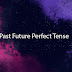 Pengertian, Rumus, Fungsi, dan Contoh Future  Past Perfect Tense