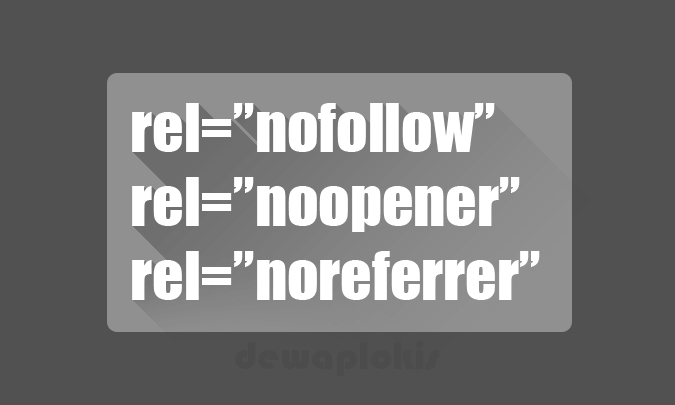 Penjelasan Tentang Nilai Nofollow, Noopener dan Noreferrer