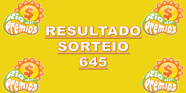 Rio de prêmios resultado do sorteio 645 – domingo 17/11/2019