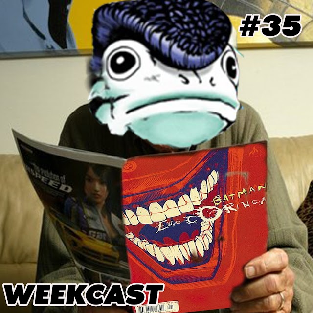 WEEKCAST #35 - Batman - Eu, O Coringa