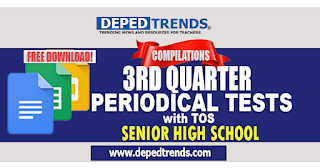 Grade 11/12 3rd Periodical Test with TOS Compilation for SY 2022 – 2023, FREE DOWNLOAD
