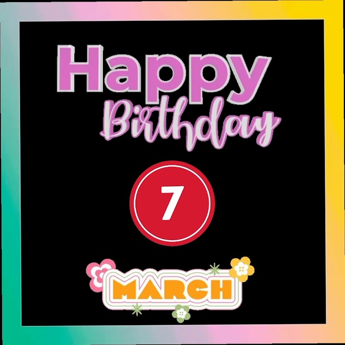 Happy Birthday 7th March video clip free download 