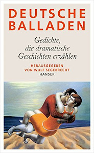 Deutsche Balladen: Gedichte, die dramatische Geschichten erzählen