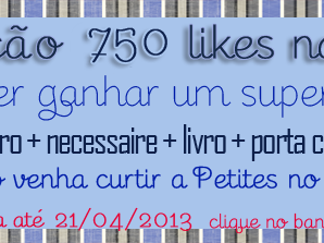 [ATUALIZADA] Promo 750 Likes na Petites: Super kit