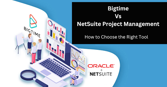 Bigtime Vs NetSuite Project ManagementHow to Choose the Right Tool