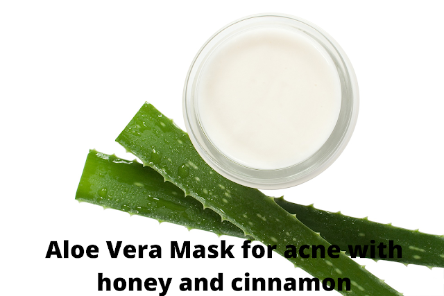 Aloe Vera Mask for acne with honey and cinnamon