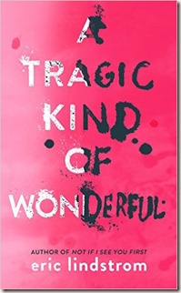 a tragic kind of wonderful Eric Lindstrom YA novel about a bipolar girl