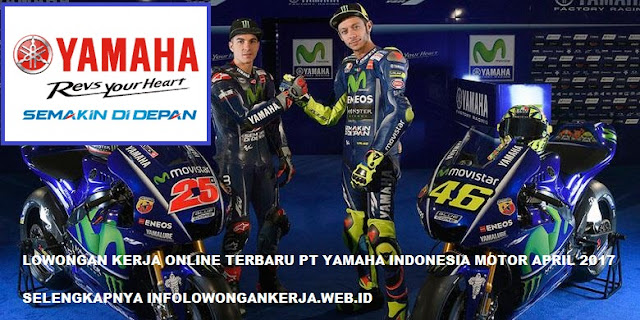 LOWONGAN KERJA ONLINE TERBARU PT YAMAHA INDONESIA MOTOR APRIL 2017