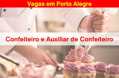 Vaga para Confeiteiro e Auxiliar de Confeiteiro em Porto Alegre