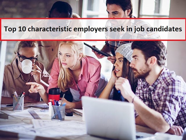 Top 10 characteristic employers seek in job candidates