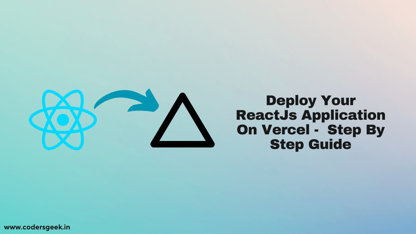 Deploy Your ReactJs Application On Vercel -  Step By Step Guide