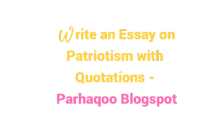 Write an Essay on Patriotism with Quotations - Parhaqoo