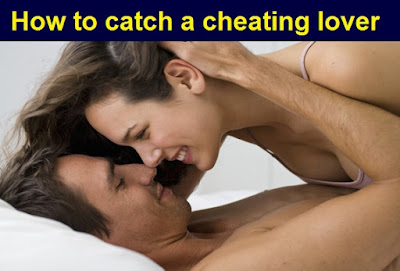 http://weirdunusualnews.com/how-to-catch-a-cheating-lover/