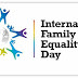 Oggi in tutto il mondo si festeggia l'International Family Equality Day. Italia compresa.