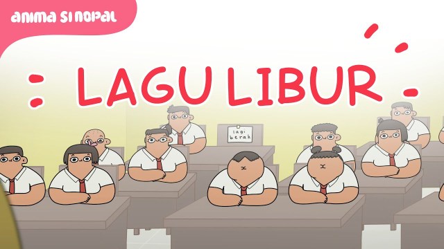 Lirik Lagu Libur  Sekolah Komik Si  Nopal  Mabes Lirik