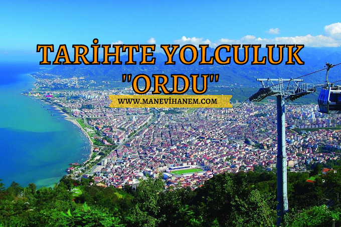 Tarihte Yolculuk: Ordu