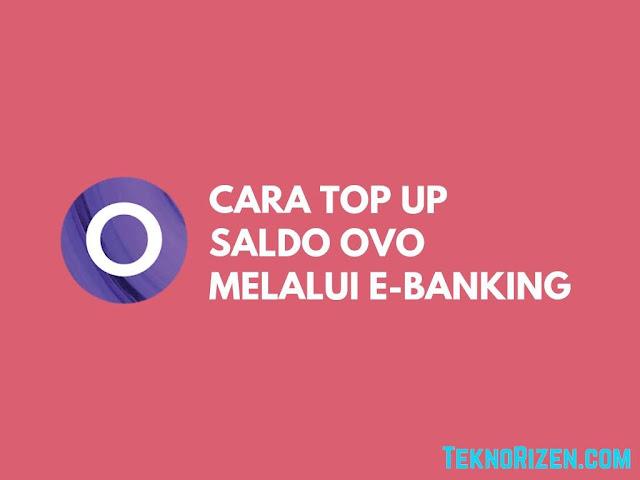 Cara Top Up Saldo OVO Melalui E-Banking Terbaru