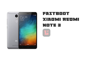  Cara Fastboot Xiaomi Redmi Note 3 