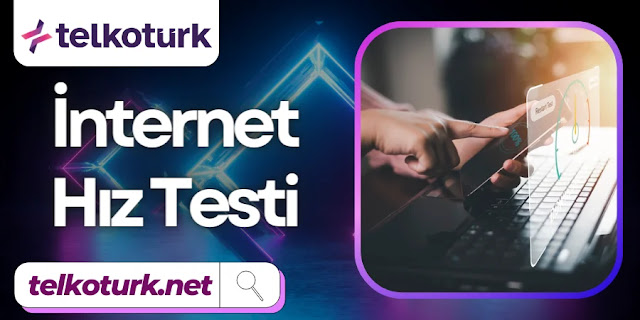 İnternet Hız Testi - Telkotürk