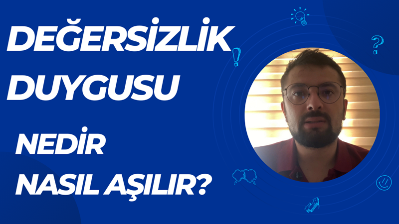 Değersizlik Duygusu Nedir