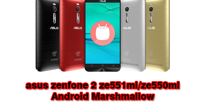 ROM][Full Firmware] ASUS ZenFone 2 ZE551ML Marshmallow WW-4.21.40.223 ...