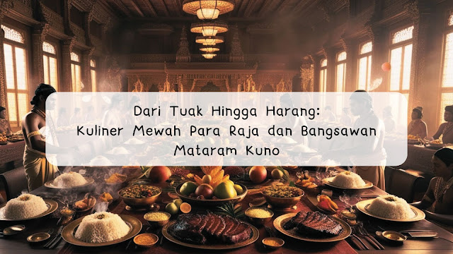 Dari Tuak Hingga Harang: Kuliner Mewah Para Raja dan Bangsawan Mataram Kuno