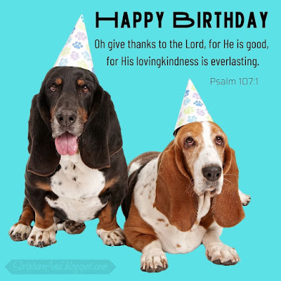 Happy Birthday with Psalm 107:1 and hounds photo | scriptureand.blogspot.com