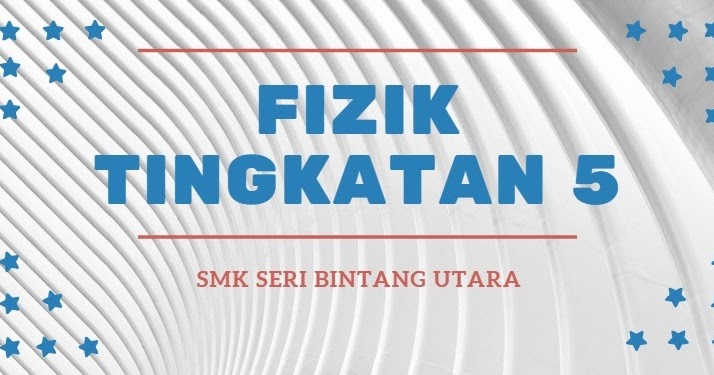 SMK Seri Bintang Utara: e-Learning : FIZIK TINGKATAN 5