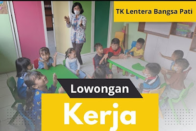 TK Lentera Bangsa Pati membuka kesempatan berkerja sebagai PENGAJAR TK dengan kualifikasi sebagai berikut : Lulusan S.Pd AUD  Mencintai anak-anak  Pengalaman mengajar  Terampil mengelola kelas  Bertanggungjawab  Menguasai Power. Point, Word  Kirim CV melalui WA wa.me/6285640681161