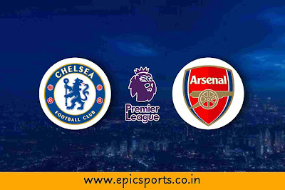 EPL ~ Chelsea vs Arsenal | Match Info, Preview & Lineup