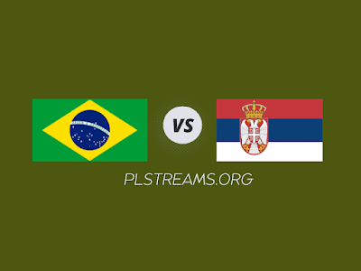 Brazil vs Serbia: preview, time, possible lineups & more