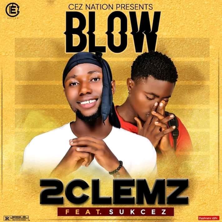 [Music] 2 Clemz ft Sukcez - Blow  #Arewapublisize