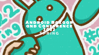 Android Bazaar and Conference 2022 Spring