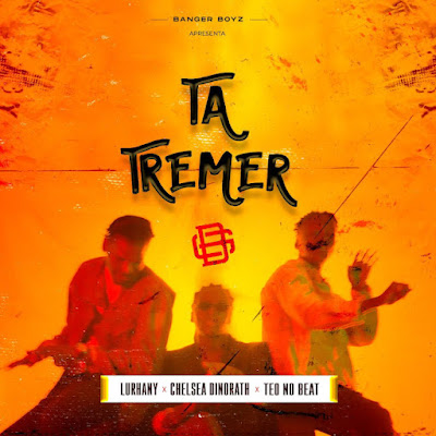 Lurhany x chelsea dinorath x teo no beat – ta tremer