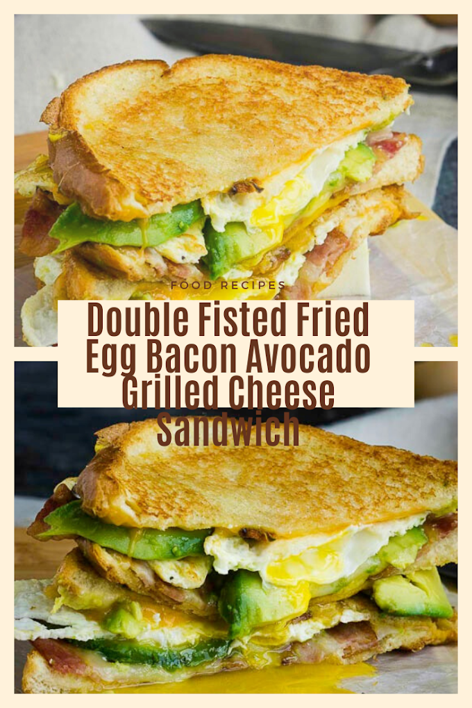 Double Fisted Fried Egg Bacon Avocado Grilled Cheese Sandwich