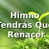 Himno Tendrás Que Renacer - Letra y Música